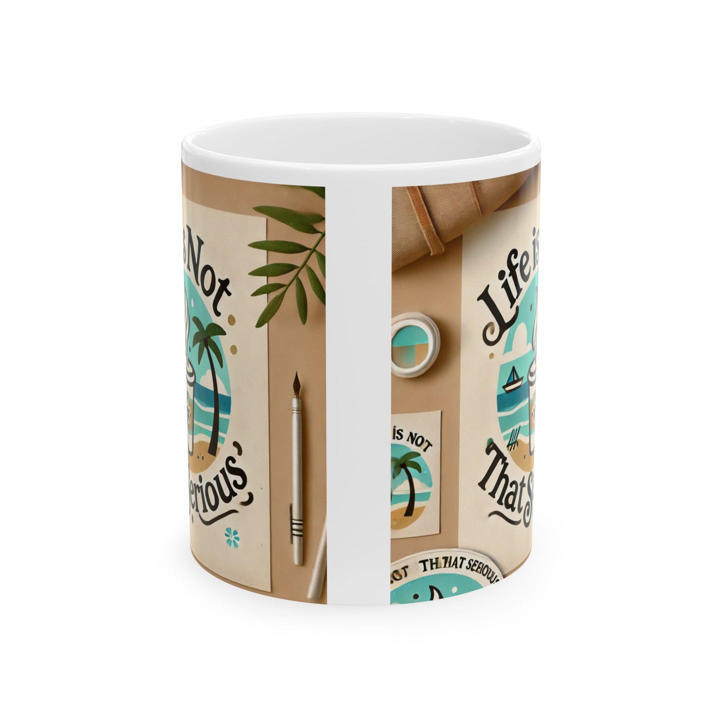 Life is Not That Serious Mug, (11oz, 15oz)