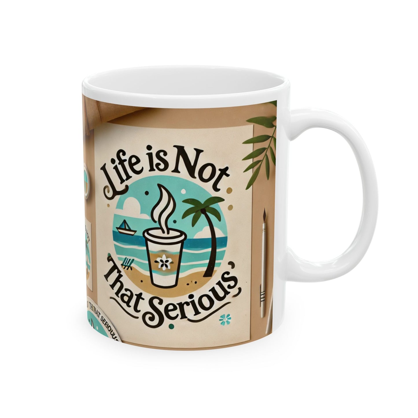 Life is Not That Serious Mug, (11oz, 15oz)