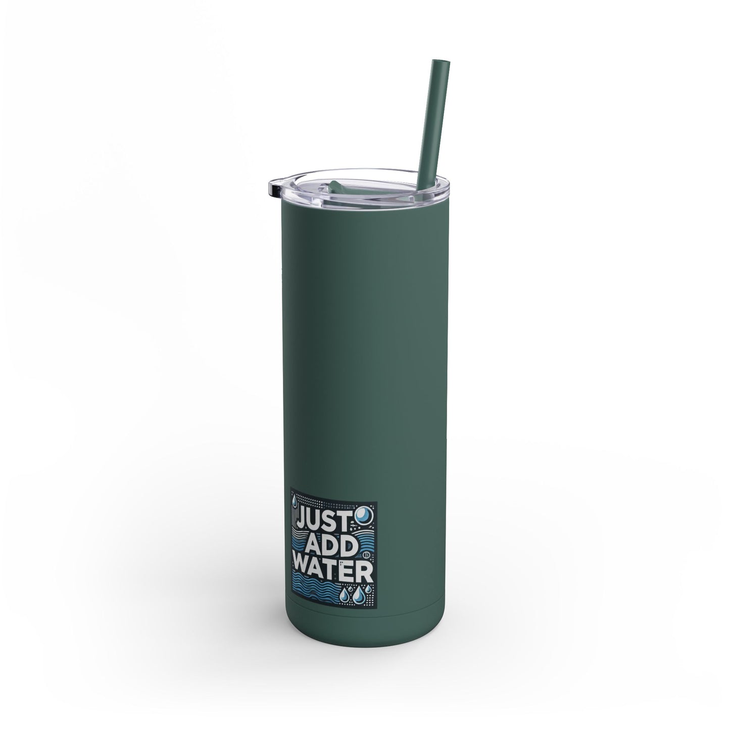 Tumbler Motivational Quote Just Add Water